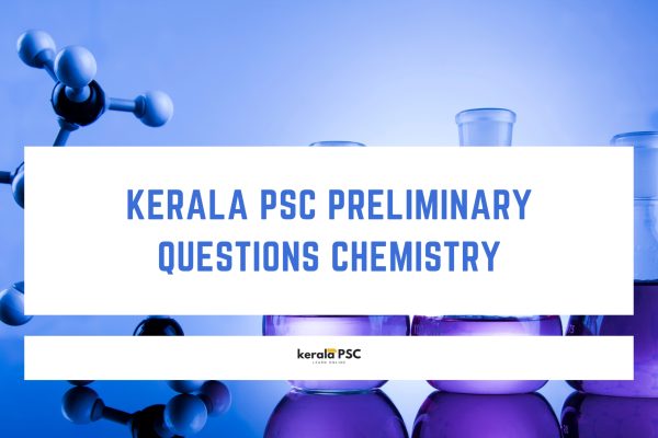 KERALA PSC PRELIMINARY QUESTIONS CHEMISTRY chemistry